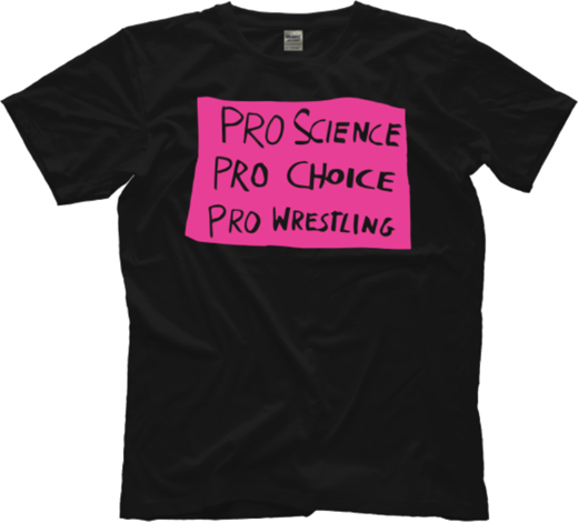Pro Science, Pro Choice, Pro Wrestling T-shirt