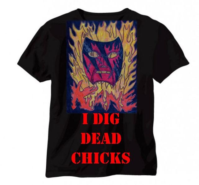 Kane designs “I Dig Dead Chicks” t-shirt