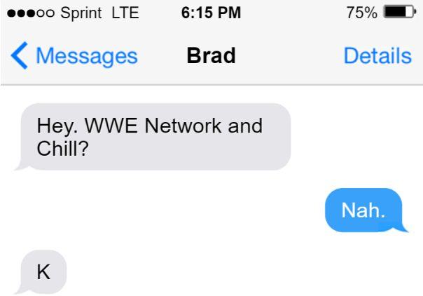 “WWE Network and chill” invitations fail to result in lovemaking